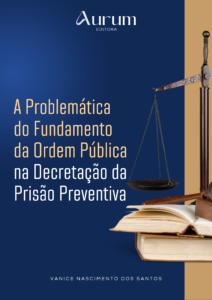 Capa do livro A Problemática do Fundamento da Ordem Pública na Decretação da Prisão Preventiva, de Vanice Nascimento dos Santos